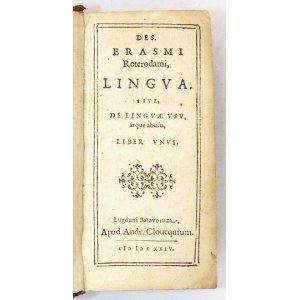 ERAZM z Rotterdamu - Lingua. Sive de linguae usu, atque abusu. Liber unus. Lugduni Batavorum [= Lejda] 1624. Apud Andr