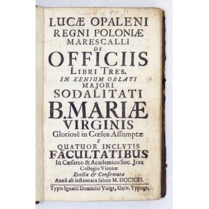 OPALIŃSKI Łukasz - Lucae Opalenii Regni Poloniae Marescalli De Officiis libri tres in xenium oblati majori Sodalitati B
