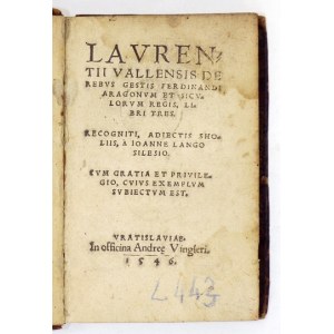 VALLA Lorenzo - Lavrentii Vallensis De Rebvs Gestis Ferdinandi Aragonvm Et Sicvlorvm Regis, Libri Tres. Recogniti