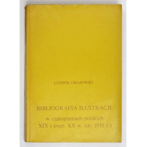 GRAJEWSKI Ludwik - Bibliografia ilustracji w czasopismach polskich XIX i pocz. XX w. (do 1918 r.). Warszawa 1972. PWN
