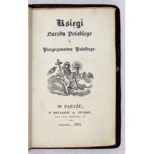 [MICKIEWICZ Adam] - Księgi Narodu Polskiego i Pielgrzymstwa Polskiego. Paryż 1832. Druk. A. Pinard. 16, s. 123. opr