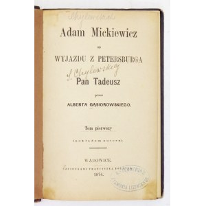 GĄSIOROWSKI Albert - Adam Mickiewicz od wyjazdu z Petersburga i Pan Tadeusz. T. 1. Wadowice 1874. Nakł. autora