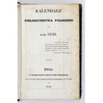 KALENDARZ pielgrzymstwa polskiego na rok 1838. Paryż 1838. Księg. i Druk. Polska. 16, s. 129, [3], tabl. rozkł. 10 