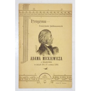 PROGRAM uroczystości jubileuszowych Adama Mickiewicza w Krakowie w dniach 16 i 27 czerwca 1898. Kraków 1898. Nakł. Fr