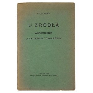 BEGEY Atillo - U źródła. Wspomnienia o Andrzeju Towiańskim. Kraków 1929. Druk. Czasu. 8, s. 31. brosz. Odb. z 