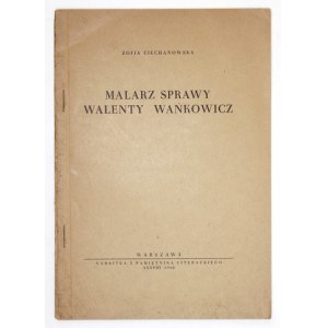 CIECHANOWSKA Zofia - Malarz Sprawy Walenty Wańkowicz. Warszawa 1948. 8, s. [429]-475. brosz. Odb. z 