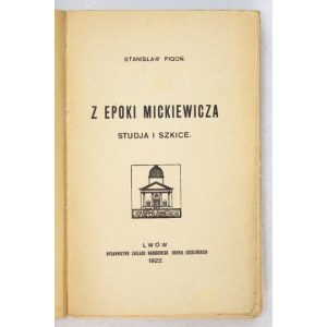 PIGOŃ Stanisław - Z epoki Mickiewicza. Studja i szkice. Lwów 1922. Ossolineum. 16d, s. VIII, 520. opr. wsp. ppł. z zach
