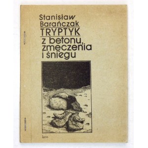 BARAŃCZAK Stanisław - Tryptyk z betonu, zmęczenia i śniegu. Ilustrował Wojciech Wołyński. Kraków 1980. Wyd. Kos. 16, s