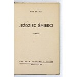 BRAND Max - Jeździec śmierci. Warszawa 1944. Nakł. Księg. L. Fiszera. 8, s. 282, [2]. brosz., obw