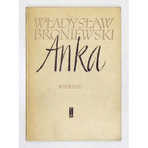 BRONIEWSKI Władysław - Anka. Warszawa 1956. PIW. 16d, s. 47, [5]. brosz