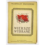 BRONIEWSKI Władysław - Wiersze wybrane. Warszawa 1951. Wyd. MON. 16d, s. X, [2], 96, [4], tabl. 1. brosz