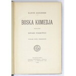 DANTE Alighieri - Boska komedja. Przeł. Edward Porębowicz. Wyd. nowe, przerobione. Warszawa 1909. Gebethner i Wolff. 8