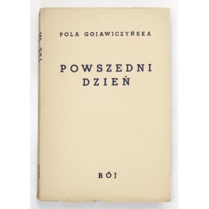GOJAWICZYŃSKA Pola - Powszedni dzień. Wyd. III. Warszawa 1939. Tow. Wyd. Rój. 16d, s. 230, [9], tabl. 5. brosz., obw