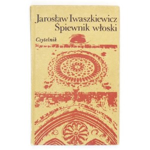 IWASZKIEWICZ Jarosław - Śpiewnik włoski. Wiersze. Warszawa 1978. Czytelnik. 16d, s. 94, [2]. opr. oryg. kart