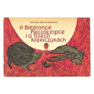 BECHLEROWA Helena - O biedronce pięciokropce i o trzech krawczykach. Ilustr. Zbigniew Kaja. Warszawa 1955