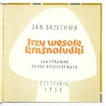 BRZECHWA Jan - Trzy wesołe krasnoludki. Ilustrował Jerzy Desselberger. Warszawa 1957. Czytelnik. 8, s. [48]. opr. oryg