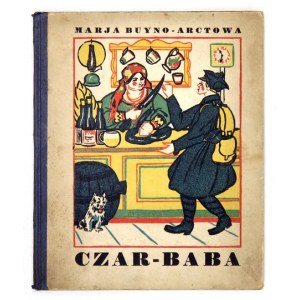 BUYNO-ARCTOWA Marja - Czar-Baba. Z rysunkami A[nny] Gramatyka-Ostrowskiej. Warszawa 1929. M. Arct. 8, s. 87, [1], tabl