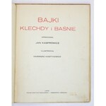 KASPROWICZ Jan - Bajki, klechdy i baśnie. Oprac. ... Ilustrował Kazimierz Kostynowicz. Lwów [1922]