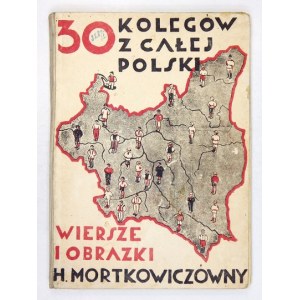 MORTKOWICZÓWNA Hanna - 30 kolegów z całej Polski. Wiersze i obrazki. Warszawa-Kraków 1933 [właśc. 1932]