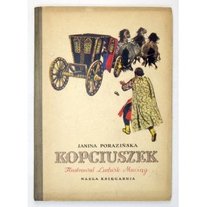 PORAZIŃSKA Janina - Kopciuszek. Ilustrował Ludwik Maciąg. Wyd. IV. Warszawa 1951. Nasza Księgarnia. 4, s. 55, [1]. opr