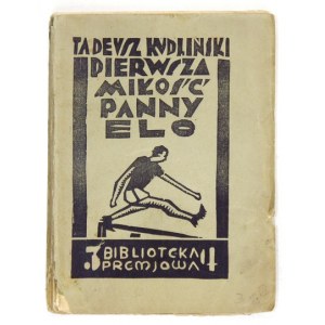 KUDLIŃSKI Tadeusz - Pierwsza miłość panny Elo i inne nowele o sporcie. Kraków 1928. Instytut Wydawniczy Bibljot