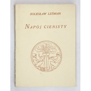 LEŚMIAN Bolesław - Napój cienisty. Warszawa 1936. J. Mortkowicz. 16d, s. [4], 217, [7]. brosz. Pod Znakiem Poetów