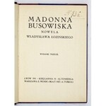 ŁOZIŃSKI Władysław - Madonna Busowiska. Nowela. Wyd. III. Lwów 1911. Księg. H. Altenberga. 8, s. 110. opr. wsp. psk