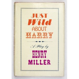 MILLER Henry - Just Wild about Harry. A melo-melo in seven scenes. Norfolk 1963. New Direction Books. 8, s. 127. opr