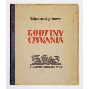 MYSTKOWSKI Zbigniew - Godziny czekania. Bramsche 1946. Oficyna J. Brauera. 16d, k. [1], 19, [1]. brosz