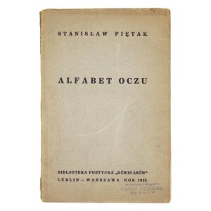 PIĘTAK Stanisław - Alfabet oczu. Lublin-Warszawa 1935. Druk. Popularna. 8, s. 38, [2]. brosz. Bibljot. Poetycka 