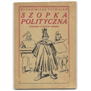 TETMAJER Włodzimierz - Szopka polityczna. (Ridendo castigat mores). Kraków 1926. Nakł. przyjaciół autora. 16d, s. 40