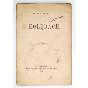 TARNOWSKI St[anisław] - O kolędach. Kraków 1894. Księg. Spółki Wydawniczej Polskiej. 16d, s. 52. brosz