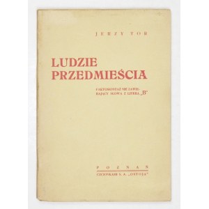 TOR Jerzy - Ludzie przedmieścia. Faktomontaż nie zawierający słowa z literą B. Poznań [1937]. Czcionkami S. A. 
