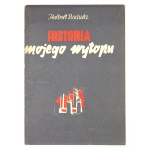 BADURA Herbert - Historia mojego wytopu. Warszawa 1950. Wyd. Związkowe CRZZ. 8, s. 23, [1]. brosz