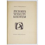 PIÓRKOWSKI Jerzy - Życiorys wykuty kilofem. [Warszawa 1947]. Prasa Wojskowa. 8, s. 61, [1]. brosz