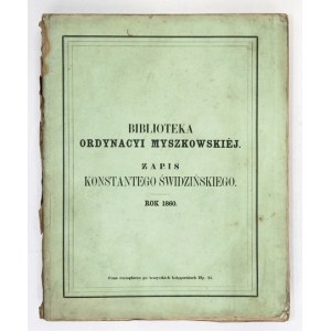 BIBLIOTEKA Ordynacyi Myszkowskiej. Rok 1860. (Z ryciną na stali). s. [6], X, 16, [4], XI, 600, [2], portret 1
