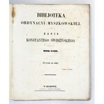 BIBLIOTEKA Ordynacyi Myszkowskiej. Rok 1860. (Z ryciną na stali). s. [6], X, 16, [4], XI, 600, [2], portret 1