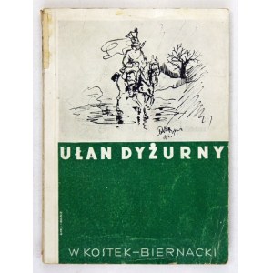 BIERNACKI Wacław Kostek (Brunon Kostecki) - Ułan dyżurny. Fragmenty z życia i walk I Brygady pisane w 1915-1916 r