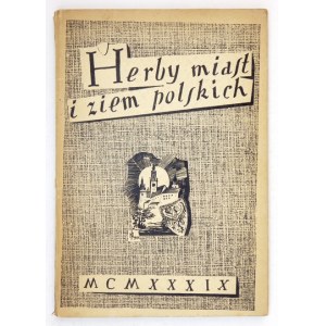 CHOMICKI Antoni. Herby miast i ziem polskich. Warszawa 1939. Wyd. czasop. Archiwum Herald. 8, s. VI, 96, [1]. brosz