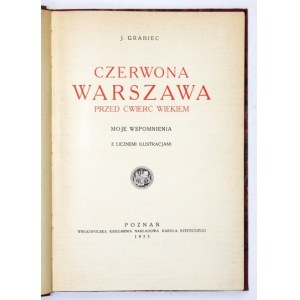 [DĄBROWSKI Józef]. Grabiec J. [pseud.] - Czerwona Warszawa przed ćwierć wiekiem. Moje wspomnienia