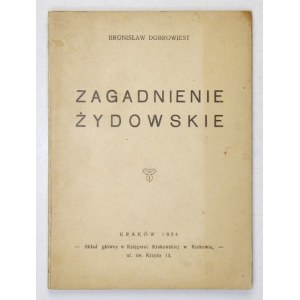 [PRZYJEMSKI Feliks]. Bronisław Dobrowiest [pseud.] - Zagadnienie żydowskie. Kraków 1934. Skł. gł. Księg. Krak. 16d, s