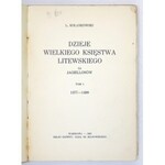 KOLANKOWSKI L[udwik] - Dzieje Wielkiego Księstwa Litewskiego za Jagiellonów. T. 1: 1377-1499. Warszawa 1930. Kasa im