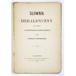 KRZYŻANOWSKI Stanisław - Słownik heraldyczny dla pomocy w poszukiwaniach archeologicznych. Kraków 1870. Druk. W