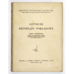 PAWLIKOWSKI Józef - Lotnicze przyrządy pokładowe. Warszawa 1936. Inst. Techniczny Lotnictwa. 8, s. VIII, 317, [1]