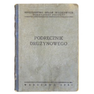 PODRĘCZNIK drużynowego. Warszawa 1938. M.S.Wojsk., Dep. Piechoty. 16d, s. X, [2], 365, tabl. barwna 1. opr. oryg