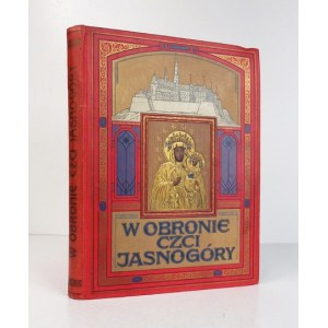 [BOGUSŁAWSKA Maria]. Maryan Jastrzębiec [pseud.] - W obronie czci Jasnogóry. Poznań-Warszawa 1911. Nakł. Polsko
