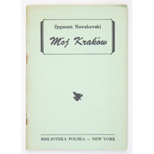 NOWAKOWSKI Zygmunt - Mój Kraków. New York [1946]. Bibl. Polska. 8, s. [2], 47, tabl. 4. brosz