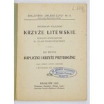 PIŁSUDSKI Bronisław - Krzyże litewskie. Życiorysem autora poprzedził Juljan Talko-Hryncewicz [oraz