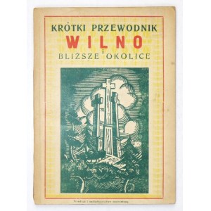 [LEWKOWICZ Kazimierz] - Krótki przewodnik. Wilno i bliższe okolice