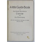 A LITTLE Guide-Book to the Royal Residence Cracov and Its Environs. With 36 illustrations, railways, air